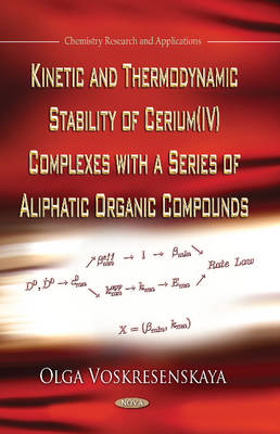 Voskresenskaya - Kinetic & Thermodynamic Stability of Cerium (IV) Complexes with a Series of Aliphatic Organic Compounds - 9781626188921 - V9781626188921