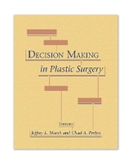 Jeffrey Marsh - Decision Making in Plastic Surgery - 9781626235601 - V9781626235601