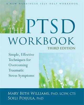 Mary Beth Williams - The PTSD Workbook, 3rd Edition: Simple, Effective Techniques for Overcoming Traumatic Stress Symptoms - 9781626253704 - V9781626253704