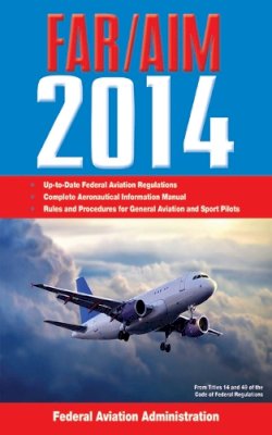 Federal Aviation Administration (Faa) - Federal Aviation Regulations/Aeronautical Information Manual 2014 - 9781626360150 - V9781626360150