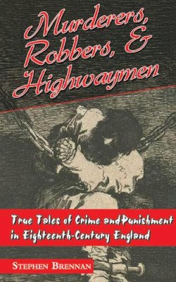 Stephen Brennan - Murderers, Robbers, and Highwaymen - 9781626360440 - V9781626360440