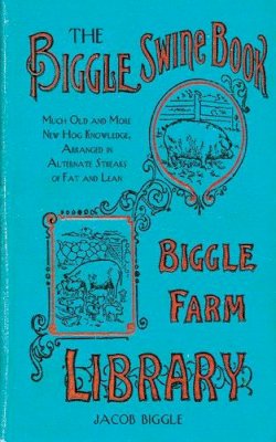 Jacob Biggle - Biggle's Swine Book - 9781626361485 - V9781626361485