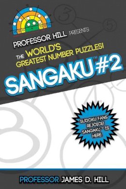 James D. Hill - Sangaku #2: Professor Hill Presents the World´s Greatest Number Puzzles! - 9781626364233 - V9781626364233