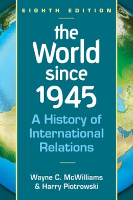 Wayne C. McWilliams - World Since 1945: A History of International Relations - 9781626370746 - V9781626370746