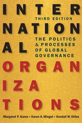 Margaret P. Karns - International Organizations: The Politics and Processes of Global Governance - 9781626371514 - V9781626371514