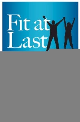 Blanchard, Ken; Kearin, Timothy - Fit at Last: Look and Feel Better Once and for All - 9781626560604 - V9781626560604