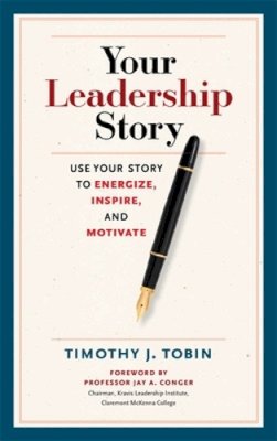 Timothy J. Tobin - Your Leadership Story - 9781626562943 - V9781626562943