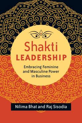 Nilima Bhat - Shakti Leadership: Embracing Feminine and Masculine Power in Business - 9781626564657 - V9781626564657