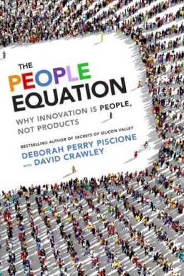 Piscione, Deborah Perry; Crawley, David - The People Equation. Why Innovation is People, Not Products.  - 9781626566415 - V9781626566415