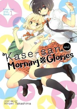 Hiromi Takashima - Kase-san and Morning Glories (Kase-san and... Book 1) - 9781626924703 - V9781626924703