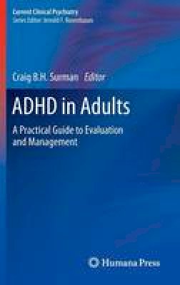 Surman  Craig B.H. - ADHD in Adults: A Practical Guide to Evaluation and Management - 9781627032476 - V9781627032476