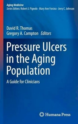 Thomas, Md, David R. - Pressure Ulcers in the Aging Population: A Guide for Clinicians - 9781627036993 - V9781627036993