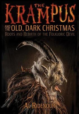 Al Ridenour - The Krampus and the Old, Dark Christmas: Roots and Rebirth of the Folkloric Devil - 9781627310345 - V9781627310345