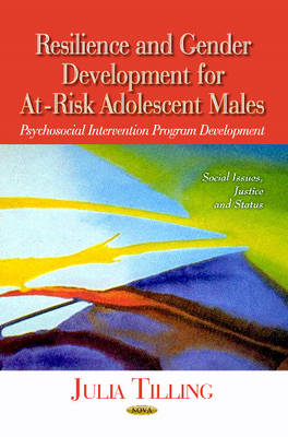 Tilling J. - Resilience & Gender Development for At-Risk Adolescent Males: Psychosocial Intervention Program Development - 9781628080360 - V9781628080360