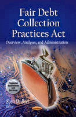 De Boer S. - Fair Debt Collection Practices Act: Overview, Analyses & Administration - 9781628081169 - V9781628081169