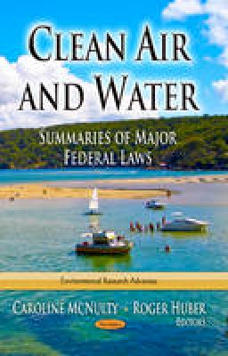 McNulty C - Clean Air & Water: Summaries of Major Federal Laws - 9781628084443 - V9781628084443