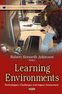 Atkinson R.K. - Learning Environments: Technologies, Challenges & Impact Assessment - 9781628085945 - V9781628085945