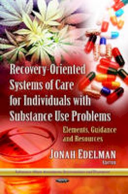 Edelman J - Recovery-Oriented Systems of Care for Individuals with Substance Use Problems: Elements, Guidance & Resources - 9781628086485 - V9781628086485