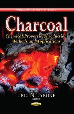 Eric N. Tyrone - Charcoal: Chemical Properties, Production Methods & Applications - 9781628086638 - V9781628086638