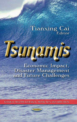 Tianxing Cai - Tsunamis: Economic Impact, Disaster Management & Future Challenges - 9781628086829 - V9781628086829