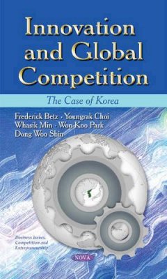 F Betz - Innovation & Global Competition: The Case of Korea - 9781628087130 - V9781628087130