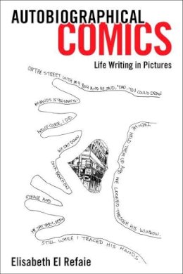 Elisabeth El Refaie - Autobiographical Comics: Life Writing in Pictures - 9781628461749 - V9781628461749