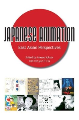  - Japanese Animation: East Asian Perspectives - 9781628461794 - V9781628461794