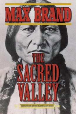 Max Brand - The Sacred Valley. Book Three of the Rusty Sabin Saga.  - 9781628736328 - V9781628736328