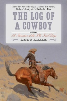 Andy Adams - The Log of a Cowboy: A Narrative of the Old Trail Days - 9781628736656 - V9781628736656