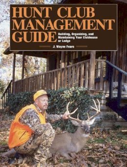 J. Wayne Fears - Hunt Club Management Guide - 9781628736908 - V9781628736908