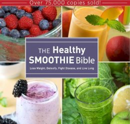 Farnoosh Brock - The Healthy Smoothie Bible: Lose Weight, Detoxify, Fight Disease, and Live Long - 9781628737127 - V9781628737127