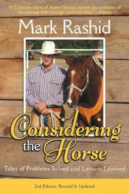 Mark Rashid - Considering the Horse: Tales of Problems Solved and Lessons Learned, Second Edition - 9781628737219 - V9781628737219