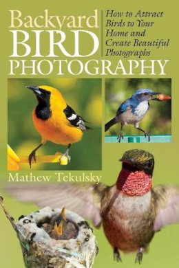 Tekulsky  Mathe - Backyard Bird Photography - 9781628737400 - V9781628737400