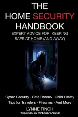 Lynne Finch - The Home Security Handbook. Expert Advice for Keeping Safe at Home (and Away).  - 9781628737424 - V9781628737424