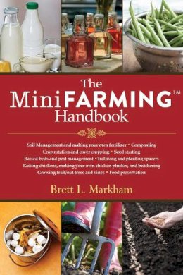 Brett L. Markham - The Mini Farming Handbook - 9781629141978 - V9781629141978