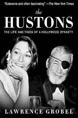 Lawrence Grobel - The Hustons: The Life and Times of a Hollywood Dynasty - 9781629142371 - V9781629142371