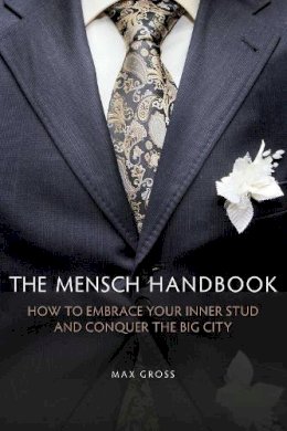 Max Gross - The Mensch Handbook. How to Embrace Your Inner Stud and Conquer the Big City.  - 9781629143972 - V9781629143972