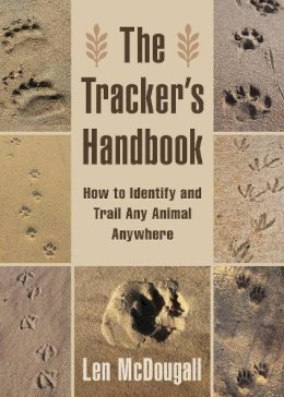 Len McDougall - The Tracker's Handbook. How to Identify and Trail Any Animal, Anywhere.  - 9781629144061 - V9781629144061