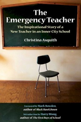 Christina Asquith - The Emergency Teacher. The Inspirational Story of a New Teacher in an Inner-City School.  - 9781629146508 - V9781629146508