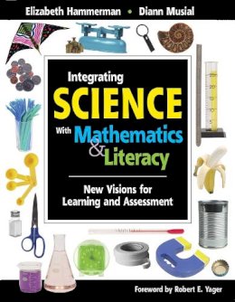 Hammerman, Elizabeth; Musial, Diann - Integrating Science with Mathematics & Literacy - 9781629147062 - V9781629147062