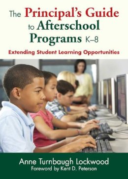 Anne Turnbaugh - The Principal's Guide to Afterschool Programs K--8. Extending Student Learning Opportunities.  - 9781629147246 - V9781629147246