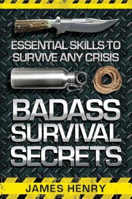 James Henry - Badass Survival Secrets - 9781629147338 - V9781629147338