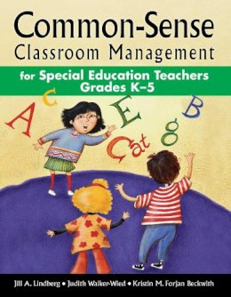 Lindberg, Jill A.; Walker-Wied, Judith; Forjan Beckwith, Kristin M. - Common-Sense Classroom Management for Special Education Teachers Grades K--5 - 9781629147413 - V9781629147413