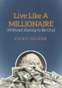 Vicky Oliver - Live Like a Millionaire (Without Having to be One) - 9781629147536 - V9781629147536