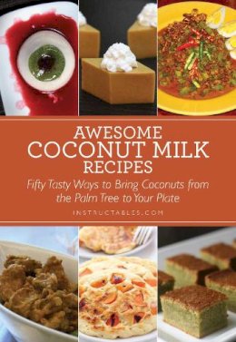 Nicole Instructables.Com. Ed(S): Smith - Awesome Coconut Milk Recipes - 9781629147550 - V9781629147550