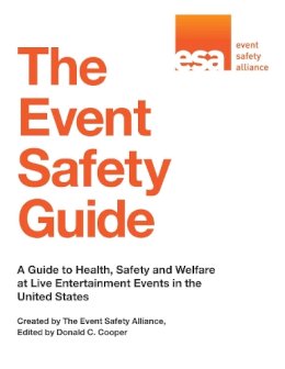 Event Safety Alliance - The Event Safety Guide: A Guide to Health, Safety and Welfare at Live Entertainment Events in the United States - 9781629147611 - V9781629147611