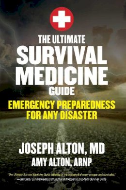 Alton, Joseph; Alton, Amy - The Ultimate Survival Medicine Guide. Emergency Preparedness for Any Disaster.  - 9781629147703 - V9781629147703