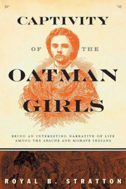 Royal B. Stratton - Captivity of the Oatman Girls - 9781629147819 - V9781629147819