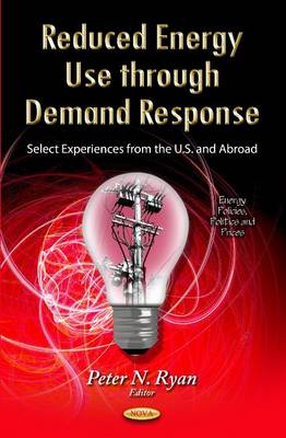 Peter N Ryan - Reduced Energy Use Through Demand Response: Select Experiences from the U.S. & Abroad - 9781629480749 - V9781629480749