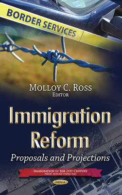 Molloy C Ross - Immigration Reform: Proposals & Projections - 9781629481166 - V9781629481166